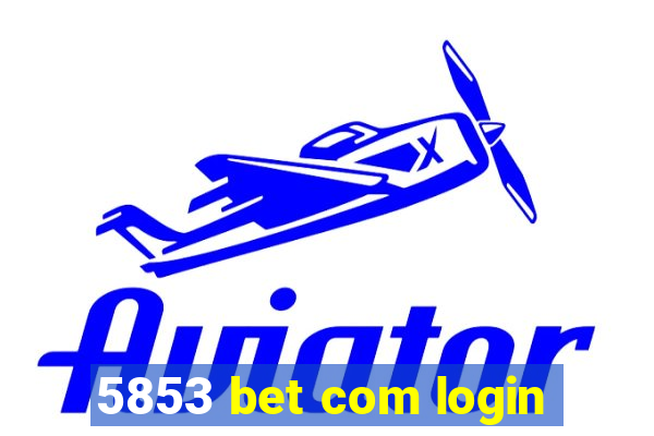 5853 bet com login